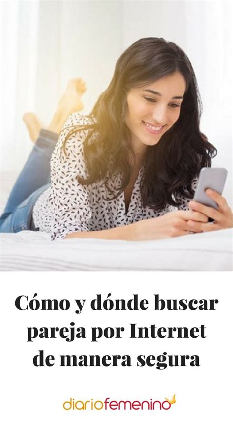 Cómo y dónde buscar pareja por Internet de manera。